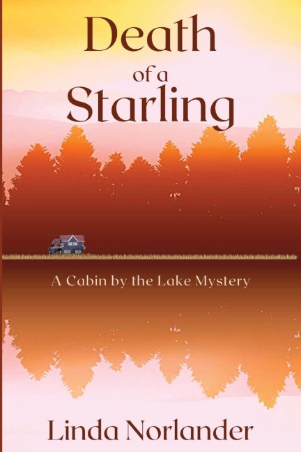Death of a Starling: A Cabin by the Lake Mystery