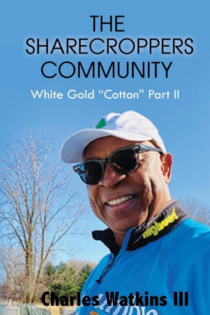 THE SHARECROPPERS COMMUNITY: White Gold Cotton Part II