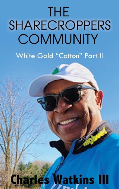 THE SHARECROPPERS COMMUNITY: White Gold Cotton Part II