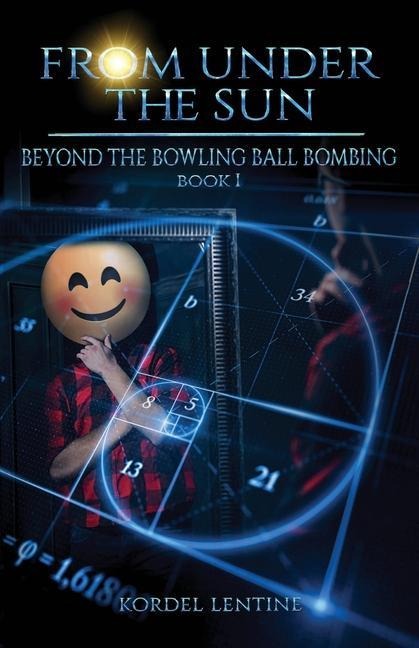 Beyond the Bowling Ball Bombing: From Under the Sun, Book 1