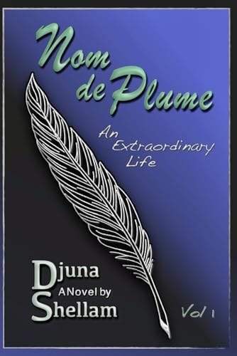 Nom de Plume An Extraordinary Life-Vol 1