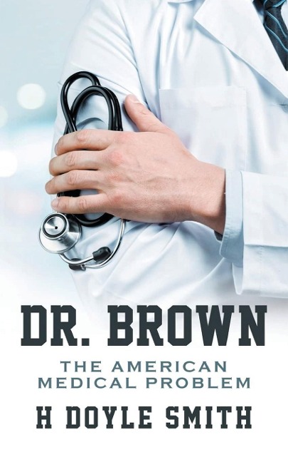 Dr. Brown: The American Medical Problem