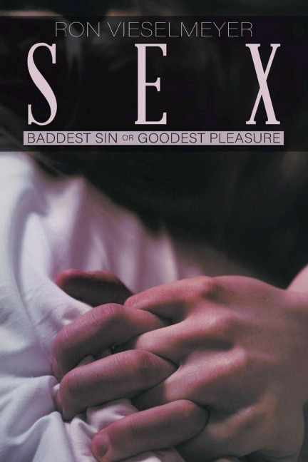 Sex Baddest Sin Or Goodest Pleasure