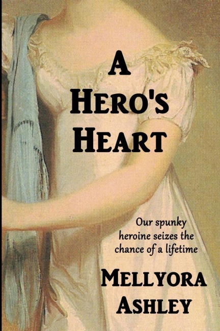 A Heros Heart: A Regency Romance Novel, England, 1815