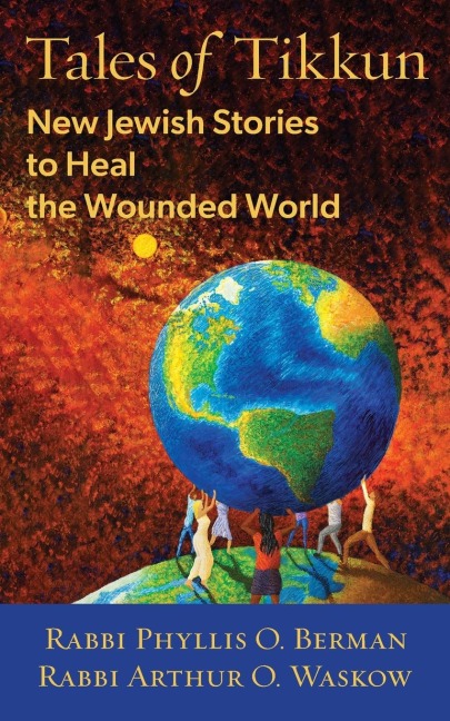 Tales of Tikkun: New Jewish Stories to Heal the Wounded World