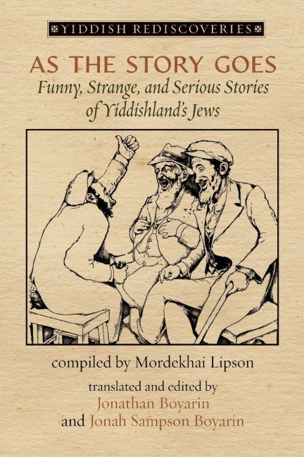 As the Story Goes: Funny, Strange, and Serious Stories of Yiddishland's Jews