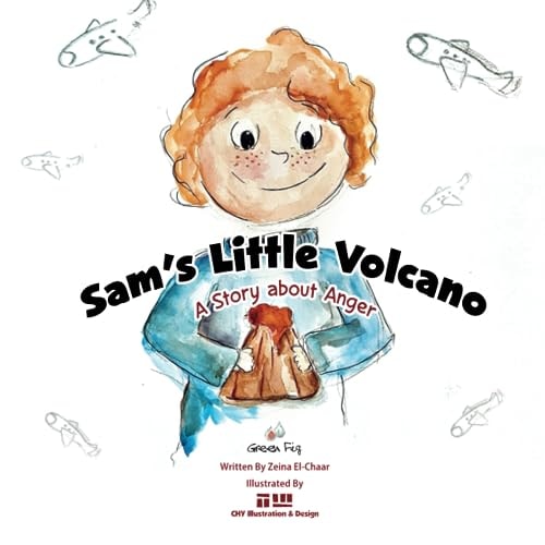 Sam's Little Volcano A Story about Anger