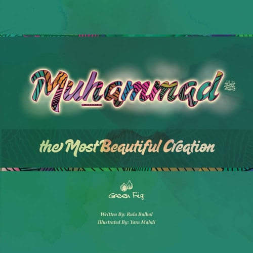 Muhammad the Most Beautiful Creation