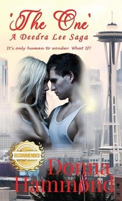 The One A Deedra Lee Saga: Its only human to wonder. What If?