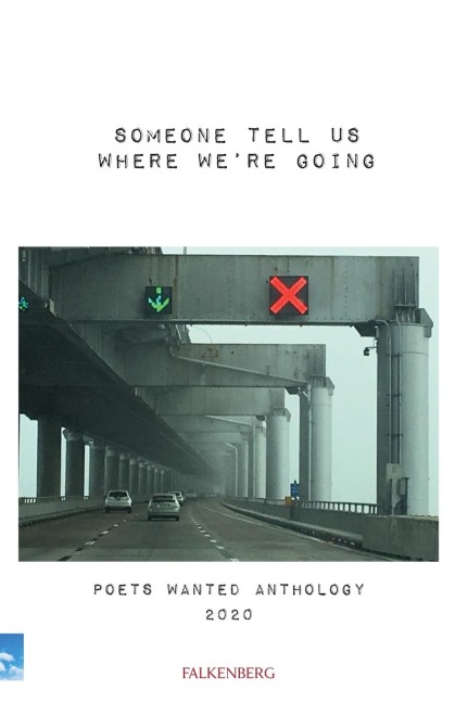 Someone Tell Us Where Were Going: Poets Wanted Anthology 2020