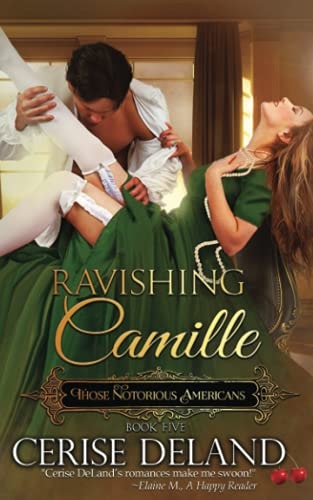 Ravishing Camille Those Notorious Americans, Book 5, Steamy Family Saga of the Gilded Age