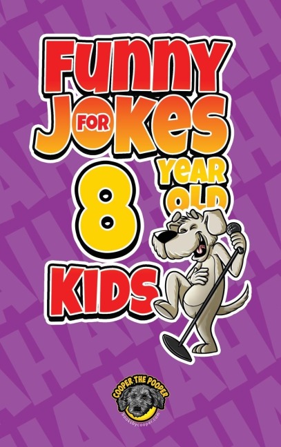 Funny Jokes for 8 Year Old Kids: 100+ Crazy Jokes That Will Make You Laugh Out Loud!