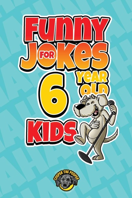 Funny Jokes for 6 Year Old Kids: 100+ Crazy Jokes That Will Make You Laugh Out Loud!