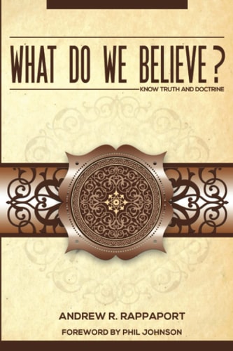 What Do We Believe? A Christian Systematic Theology