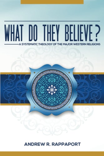 What Do They Believe? A Systematic Theology of the Major Western Religions