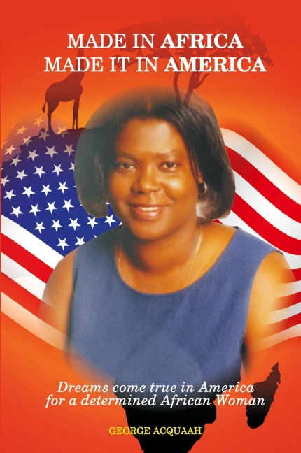 Made in Africa, Made it in America: Dreams come true in America for a determined African Woman