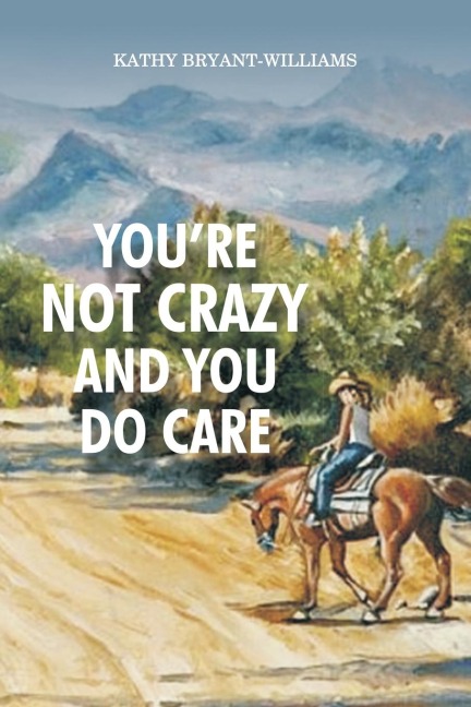 Youre Not Crazy and You Do Care