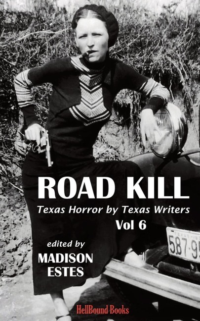 Road Kill: Texas Horror by Texas Writers Volume 6