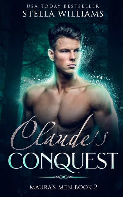 Claudes Conquest: Mauras Men Book 2