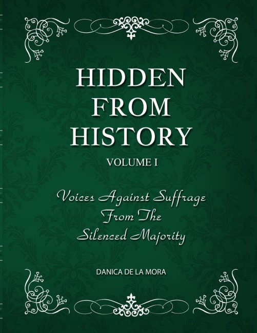 Hidden From History, Volume 1: Voices Against Suffrage From The Silenced Majority