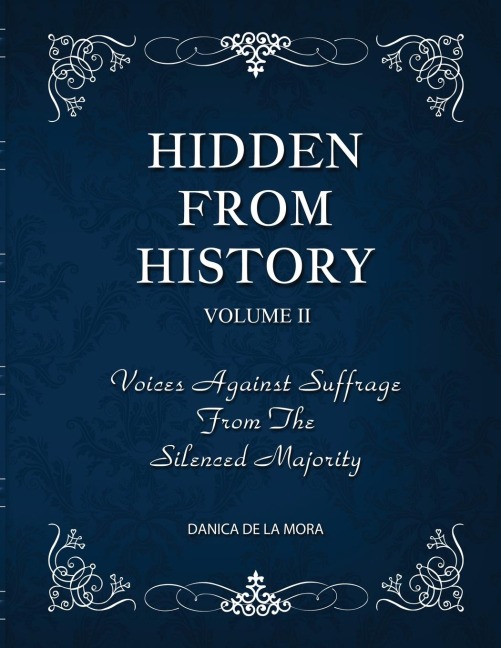 Hidden From History, Volume 2: Voices Against Suffrage from the Silenced Majority
