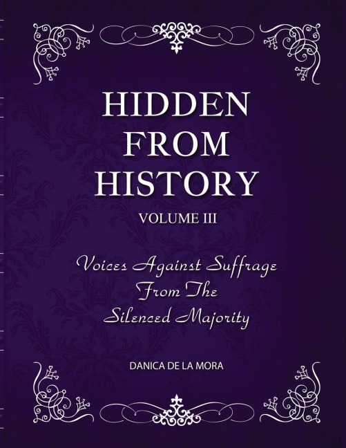 Hidden From History, Volume 3: Voices Against Suffrage from the Silenced Majority