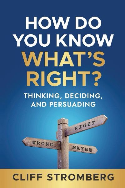 How Do You Know Whats Right?: Thinking, Deciding, and Persuading