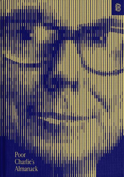 Poor Charlies Almanack: The Essential Wit and Wisdom of Charles T. Munger