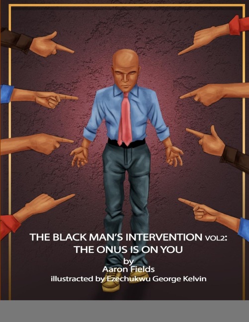 The Black Mans Intervention Vol 2: The Onus Is On You