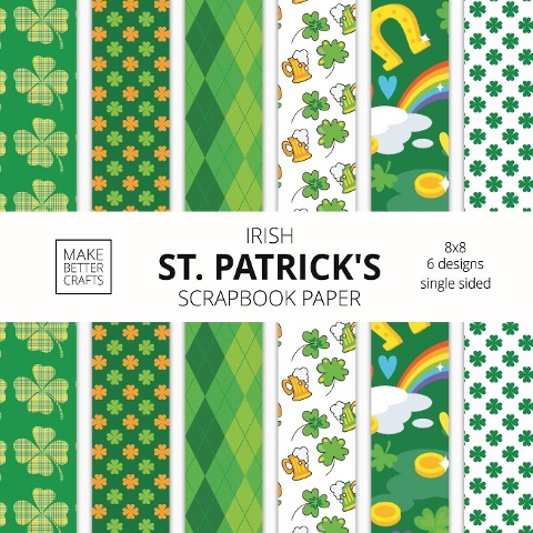 Irish St. Patricks Scrapbook Paper: 8x8 St. Paddys Day Designer Paper for Decorative Art, DIY Projects, Homemade Crafts, Cute Art Ideas For Any Crafting Project