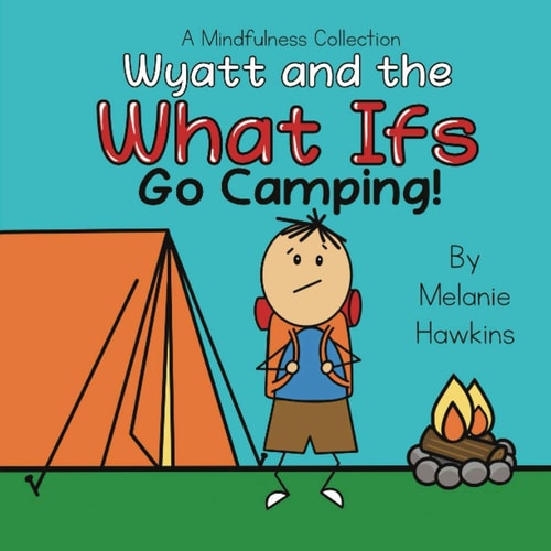 Wyatt and the What Ifs Go Camping