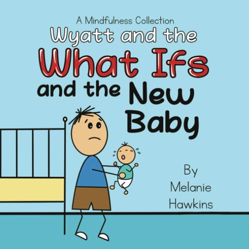 Wyatt and the What Ifs And the New Baby