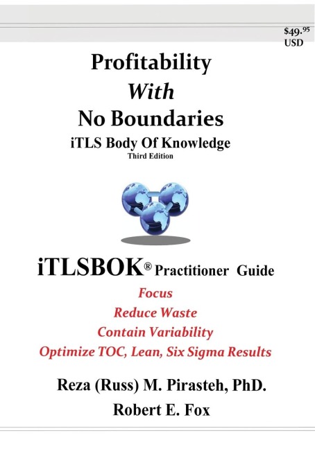 Profitability With No Boundaries: iTLSBOK® (iTLS Body Of Knowledge) Practitioner Guide - Optimizing TOC, Lean, Six Sigma Results - Third Edition