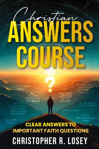 Christian Answers Course: Clear Answers to Important Faith Questions