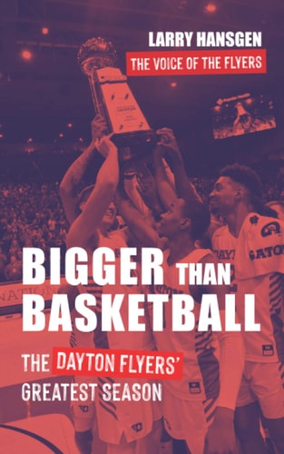 Bigger Than Basketball The Dayton Flyers' Greatest Season