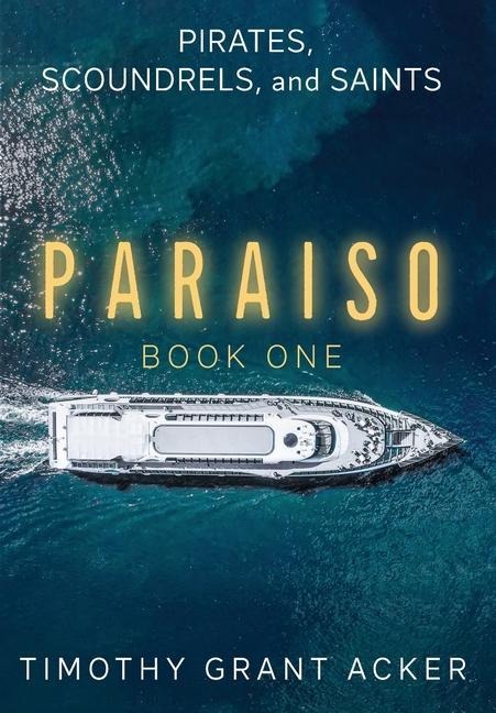 Pirates, Scoundrels, and Saints PARAISO: Book One