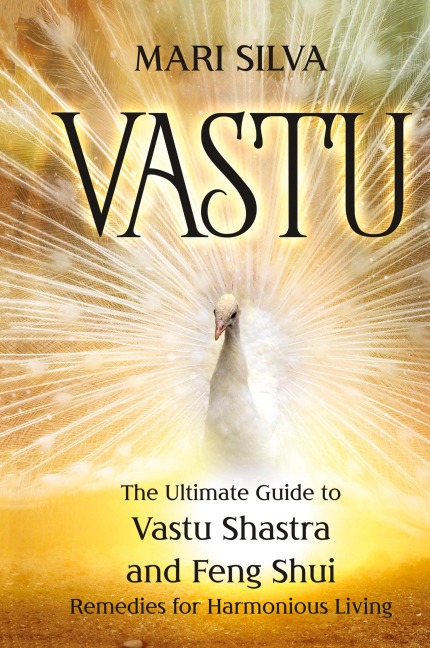 Vastu: The Ultimate Guide to Vastu Shastra and Feng Shui Remedies for Harmonious Living