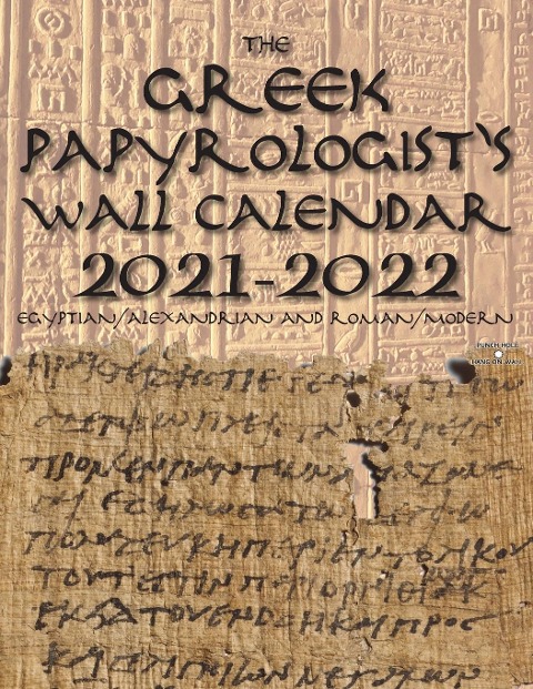 The Greek Papyrologists Wall Calendar 2021-2022: Egyptian/Alexandrian and Roman/Modern