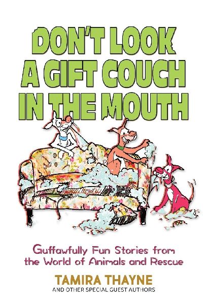 Don't Look a Gift Couch in the Mouth: Guffawfully Fun Stories from the World of Animals and Rescue