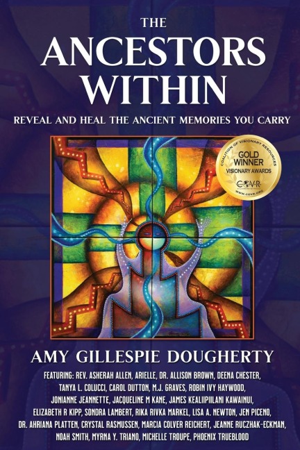 The Ancestors Within: Reveal and Heal the Ancient Memories You Carry