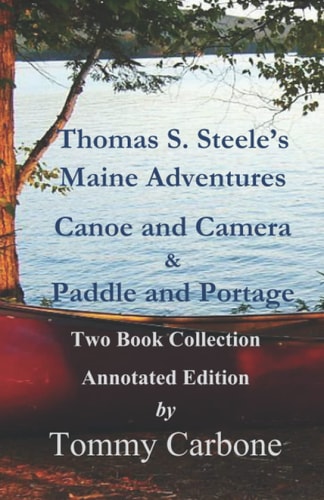 Thomas S. Steele's Maine Adventures Canoe and Camera & Paddle and Portage - Two Book Collection