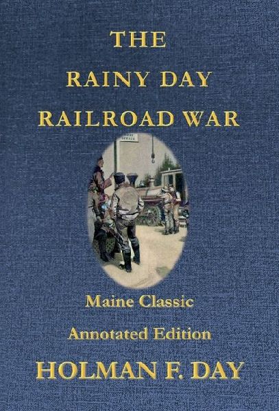 The Rainy Day Railroad War - Maine Classic Annotated Edition