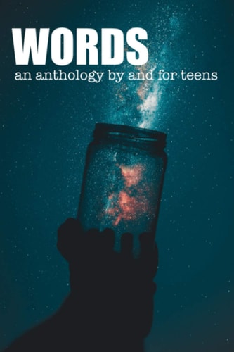 Words An Anthology by and for Teens