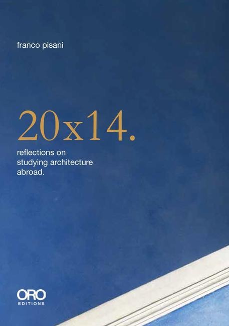 20x14. Reflections on Studying Architecture Abroad