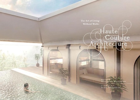Haute Couture Architecture: The Art of Living Without Walls