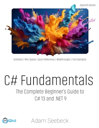C# Fundamentals The Complete Beginner's Guide to C# 13 and .NET 9 (2024 Edition)