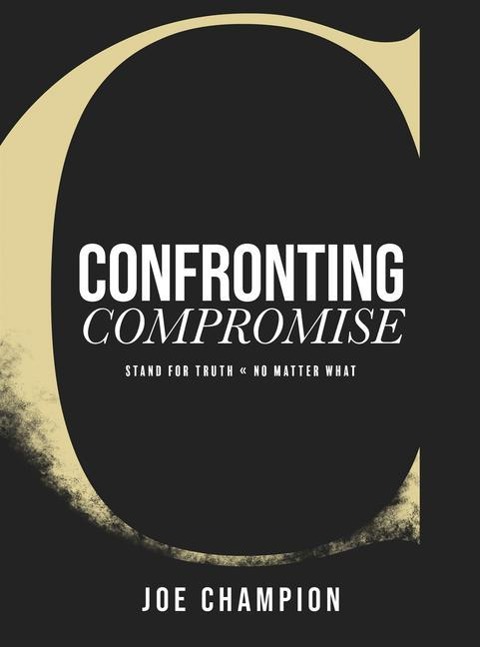 Confronting Compromise: Stand for Truth - No Matter What