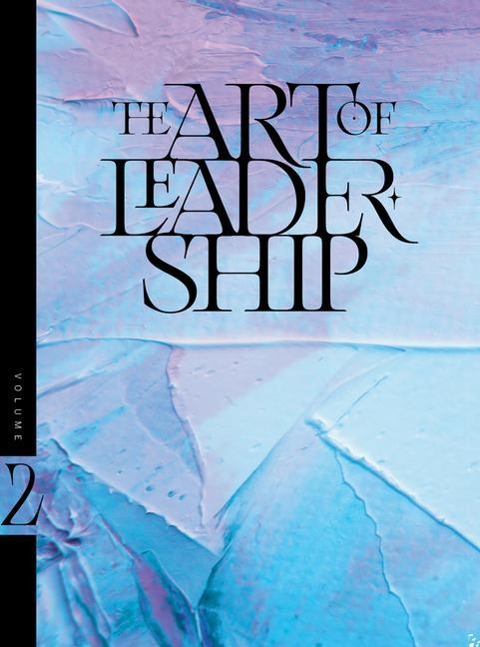 The Art of Leadership-Volume 2: Quotes from Avail to Inspire, Encourage & Challenge You!