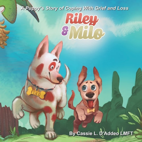 Riley and Milo A Puppy's Story of Coping With Grief and Loss