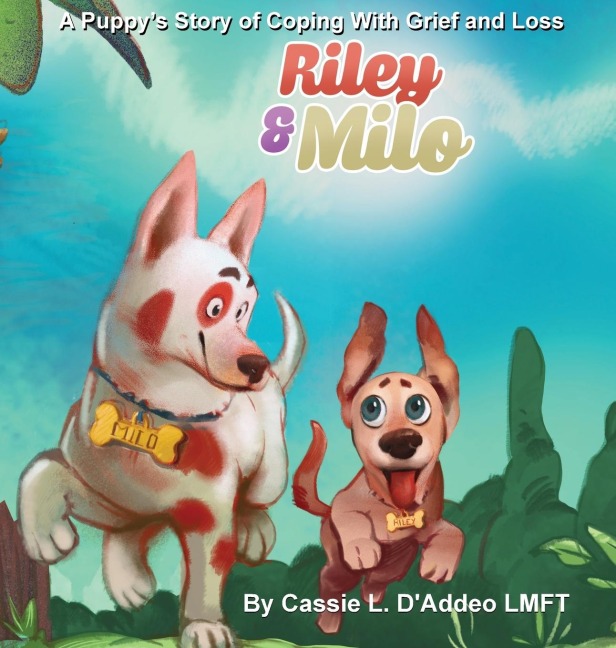 Riley and Milo: A Puppys Story of Coping With Grief and Loss